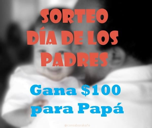 Gana $100 para el Día de los Padres #DineroparaPapa